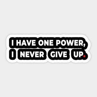 I have one power, I never give up. Sticker